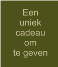 Een uniek cadeau om te geven
