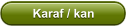 Karaf / kan