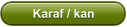 Karaf / kan