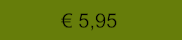 € 5,95