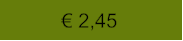 € 2,45