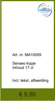 € 9,50              	Art. nr. MA10009  Senseo kopje Inhoud 17 cl   Incl. tekst, afbeelding