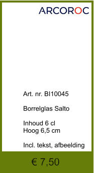 Art. nr. BI10045  Borrelglas Salto  Inhoud 6 cl Hoog 6,5 cm  Incl. tekst, afbeelding  € 7,50