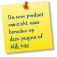 Ga voor product overzicht naar beneden op deze pagina of klik hier